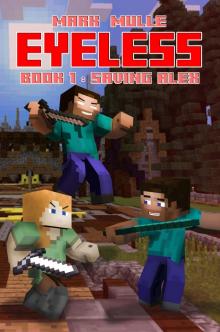 The Eyeless, Book 1: Saving Alex The Eyeless, Book 1: Saving Alex