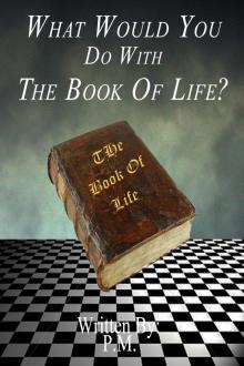 What Would You Do With The Book Of Life? What Would You Do With The Book Of Life?