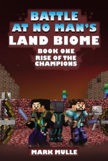 The Battle at No- Man’s Land Biome, Book 1: Rise of the Champions The Battle at No- Man’s Land Biome, Book 1: Rise of the Champions