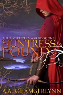 Huntress Found (The Timekeeper's War Book 1)