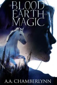 Of Blood, Earth, and Magic Of Blood, Earth, and Magic