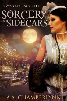 Sorcery and Sidecars: A Zyan Star Novella Sorcery and Sidecars: A Zyan Star Novella