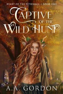 Captive of the Wild Hunt (Heart of the Tithriall Series Book 1)