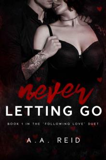 Never Letting Go: The Following Love Duet Book 1