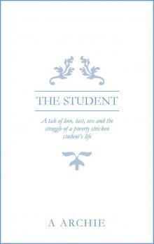 THE STUDENT: A tale of love, lust, sex and the struggle of a poverty stricken student’s life