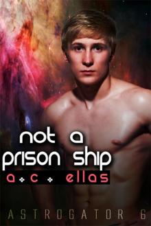 Not a Prison Ship Not a Prison Ship