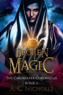 Broken Magic: An Urban Fantasy Novel (The Cardkeeper Chronicles Book 3) Broken Magic: An Urban Fantasy Novel (The Cardkeeper Chronicles Book 3)