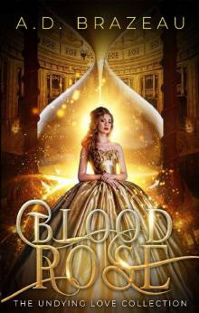 Blood Rose (The Undying Love Collection Book 1) Blood Rose (The Undying Love Collection Book 1)