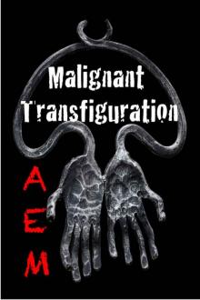 Malignant Transfiguration (Endeavor Series Book 2)