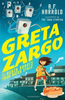 Greta Zargo and the Death Robots from Outer Space Greta Zargo and the Death Robots from Outer Space
