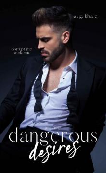 Dangerous Desires Part 1: A Mafia Romance (Corrupt Me series) Dangerous Desires Part 1: A Mafia Romance (Corrupt Me series)