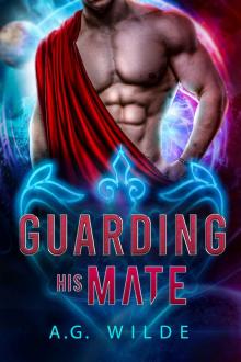 Guarding His Mate: A Sci-Fi Alien Romance (Fated Mates of the Atari Book 4)