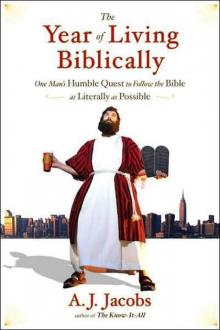 The Year of Living Biblically: One Man's Humble Quest to Follow the Bible as Literally as Possible