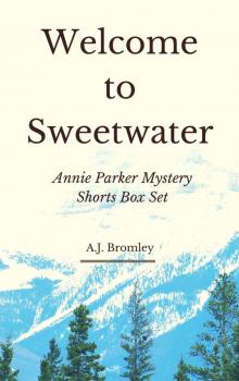 Welcome to Sweetwater (Annie Parker Mystery Shorts Box Set) Welcome to Sweetwater (Annie Parker Mystery Shorts Box Set)