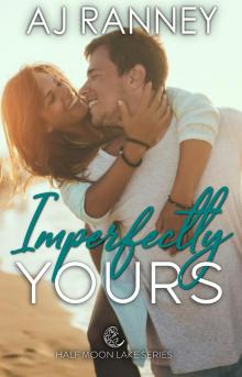 Imperfectly Yours (Half Moon Lake Book 3)