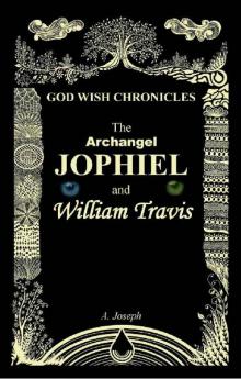 The Archangel Jophiel and William Travis (God Wish Chronicles Book 1)
