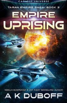 Empire Uprising (Taran Empire Saga Book 2): A Cadicle Space Opera Empire Uprising (Taran Empire Saga Book 2): A Cadicle Space Opera