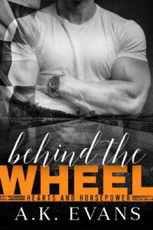 Behind the Wheel (Hearts & Horsepower Book 2) Behind the Wheel (Hearts & Horsepower Book 2)