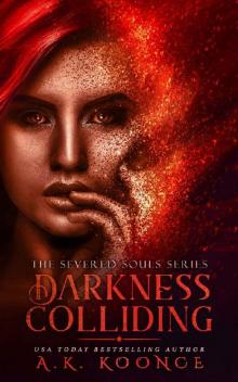 Darkness Colliding: A Reverse Harem Series (The Severed Souls Series Book 3) Darkness Colliding: A Reverse Harem Series (The Severed Souls Series Book 3)