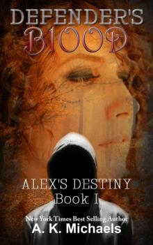 Defender's Blood Alex's Destiny (An Urban Fantasy)