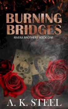 Burning Bridges : Enemies to Lovers, Mafia Romance (Rivera Brothers' Book 1)