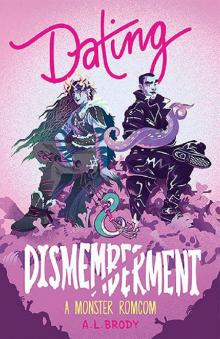 Dating & Dismemberment: A Monster RomCom (Mating and Monsters Book 1)