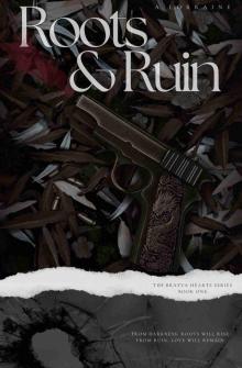 Roots & Ruin: The Bratva Hearts Series: Book One
