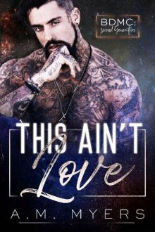 This Ain't Love: MC Romance (BDMC: Second Generation Book 1) This Ain't Love: MC Romance (BDMC: Second Generation Book 1)