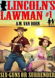 Six-Guns Or Surrender (Lincoln's Lawman Book 1) Six-Guns Or Surrender (Lincoln's Lawman Book 1)
