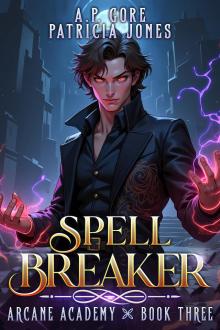 Spell Breaker: A Progression Fantasy Adventure (Arcane Academy Book 3)