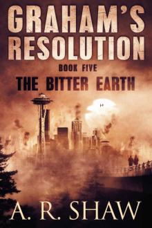 The Bitter Earth: A Post Apocalyptic Thriller (Graham's Resolution Book 5)