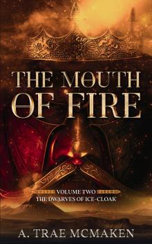 The Mouth of Fire (The Dwarves of Ice-Cloak Book 2)