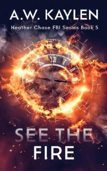 See the Fire: Heather Chase FBI Series Book 5