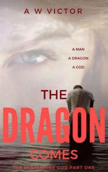 The Dragon Comes (The Serpentine God #1)