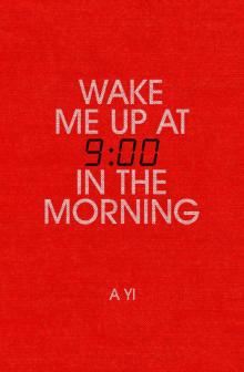 Wake Me Up at 9:00 in the Morning