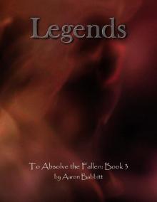 Legends (To Absolve the Fallen Book 3)