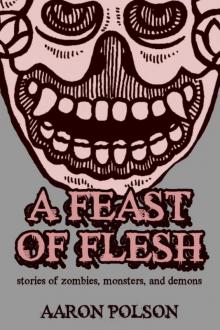 A Feast of Flesh: Tales of Zombies, Monsters, and Demons