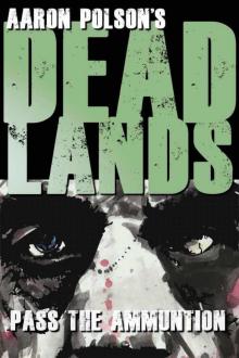 Dead Lands Pass the Ammunition Dead Lands Pass the Ammunition