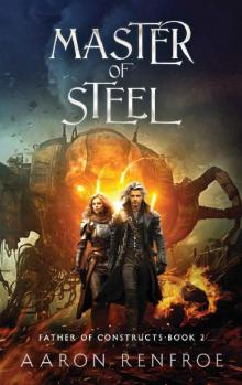 Master of Steel: Father of Constructs Book 2 [LitRPG]