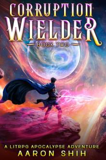 Corruption Wielder 2: A LitRPG Apocalypse Adventure