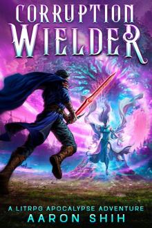 Corruption Wielder: A LitRPG Apocalypse Adventure