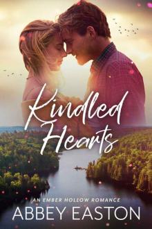 Kindled Hearts: A Small Town, Best Friend's Brother Romance (Ember Hollow Romance Book 1)
