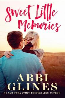Sweet Little Memories ~ Abbi Glines