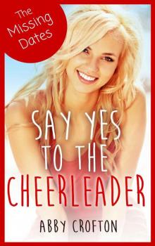 The Missing Dates: Say Yes to the Cheerleader Short Stories (The Say Yes Series Book 2)