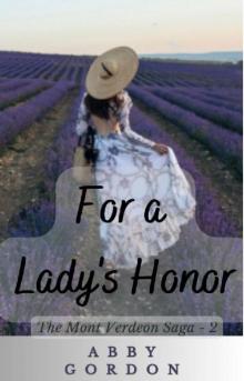 For a Lady's Honor (The Mont Verdeon Saga Book 2) For a Lady's Honor (The Mont Verdeon Saga Book 2)