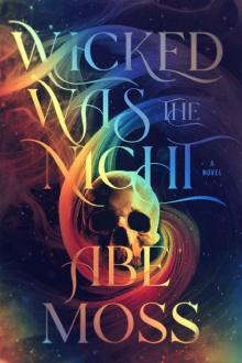 Wicked Was the Night: A Novel