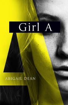 Girl A: an astonishing new crime thriller debut novel from the biggest literary fiction voice of 2021 Girl A: an astonishing new crime thriller debut novel from the biggest literary fiction voice of 2021