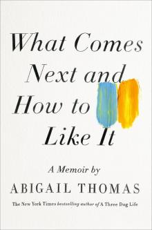 What Comes Next and How to Like It What Comes Next and How to Like It