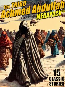 The 3rd Achmed Abdullah MEGAPACK: 15 Classic Stories