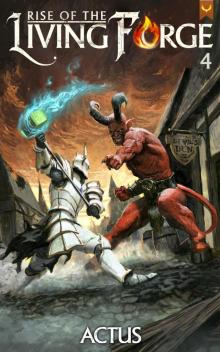 Rise of the Living Forge 4: A LitRPG Adventure